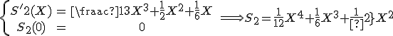 \{ \array{S^'2(X) & = & \frac 1 3 X^3+\frac 1 2 X^2+\frac 1 6 X \\ S_2(0)& = & 0} \; \Longrightarrow S_2=\frac 1 {12} X^4+\frac 1 6 X^3+\frac 1 {12} X^2